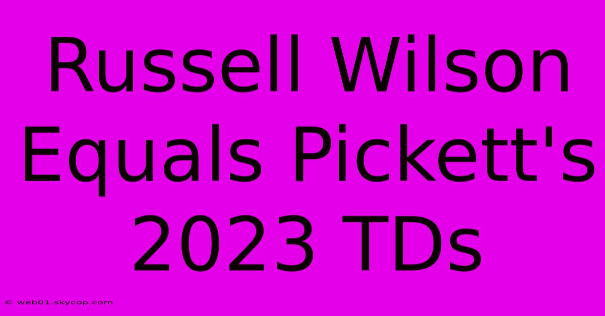 Russell Wilson Equals Pickett's 2023 TDs