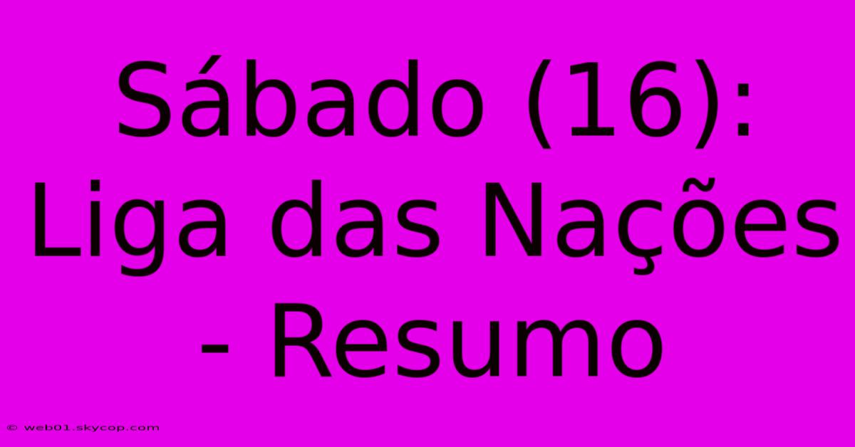 Sábado (16): Liga Das Nações - Resumo