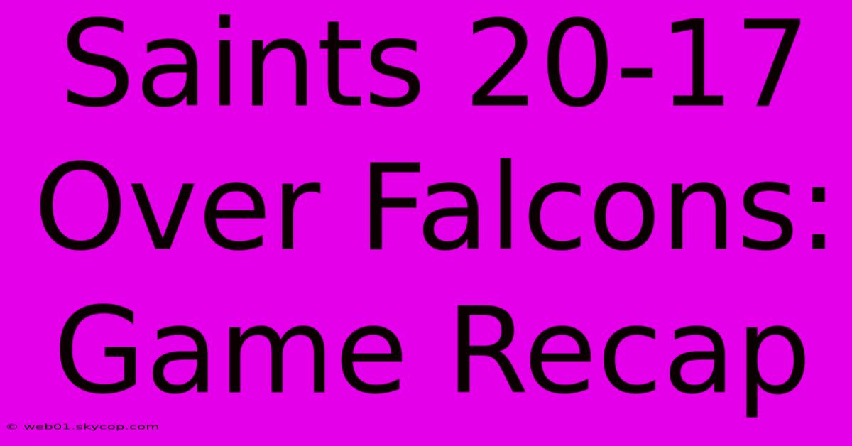 Saints 20-17 Over Falcons: Game Recap