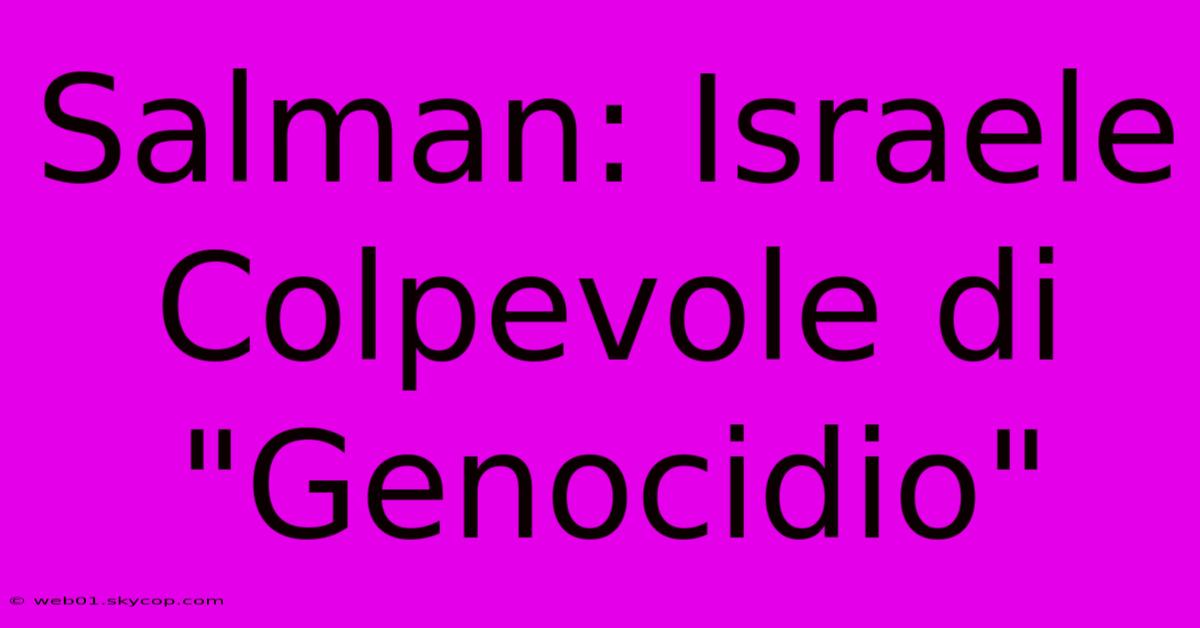 Salman: Israele Colpevole Di 