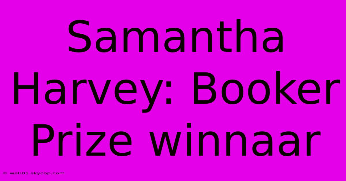 Samantha Harvey: Booker Prize Winnaar