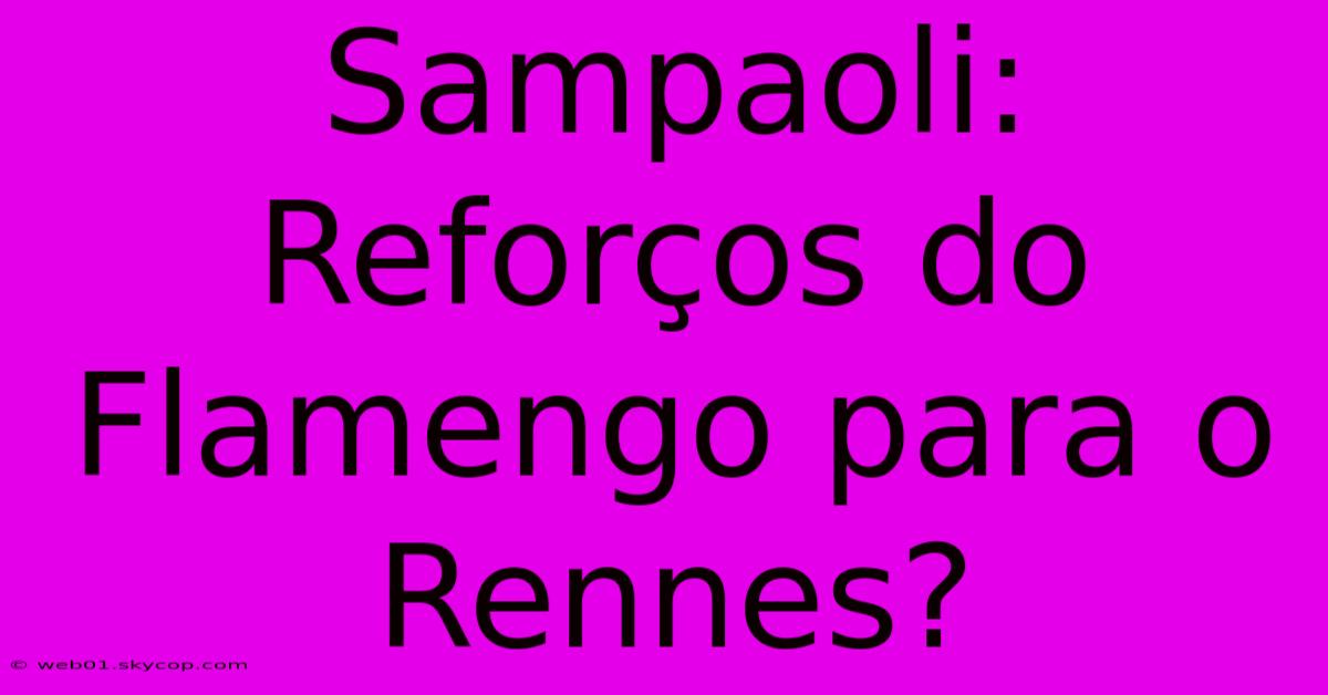 Sampaoli: Reforços Do Flamengo Para O Rennes?