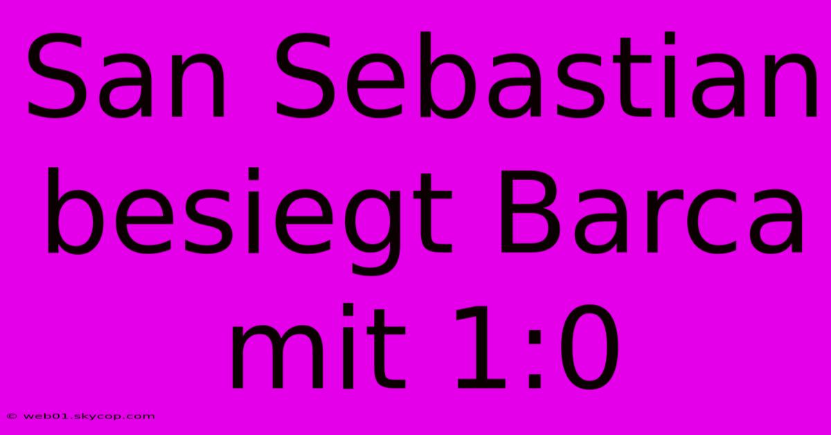 San Sebastian Besiegt Barca Mit 1:0