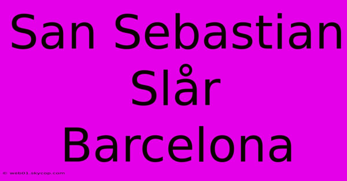 San Sebastian Slår Barcelona 