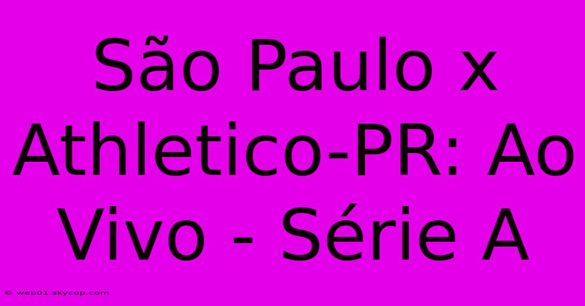 São Paulo X Athletico-PR: Ao Vivo - Série A