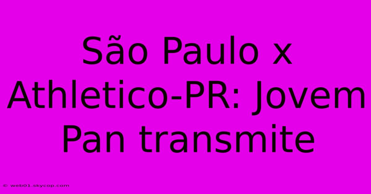 São Paulo X Athletico-PR: Jovem Pan Transmite 