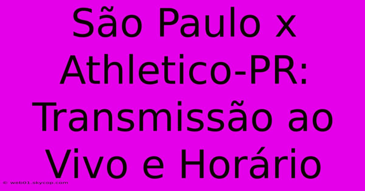 São Paulo X Athletico-PR: Transmissão Ao Vivo E Horário 