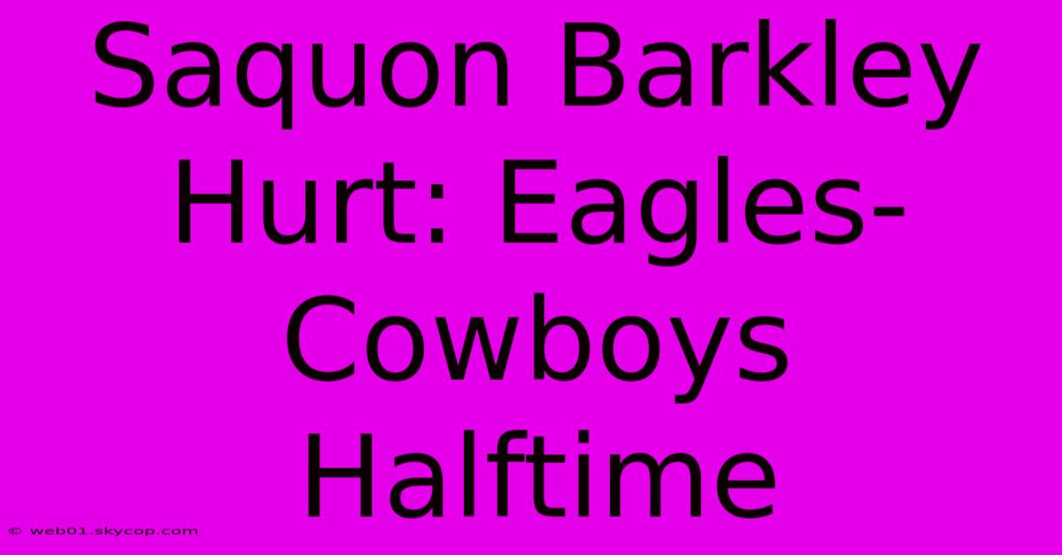 Saquon Barkley Hurt: Eagles-Cowboys Halftime