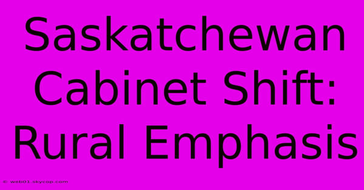 Saskatchewan Cabinet Shift: Rural Emphasis