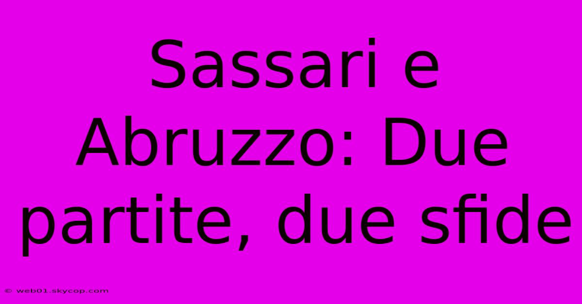 Sassari E Abruzzo: Due Partite, Due Sfide 