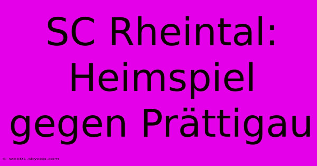 SC Rheintal: Heimspiel Gegen Prättigau