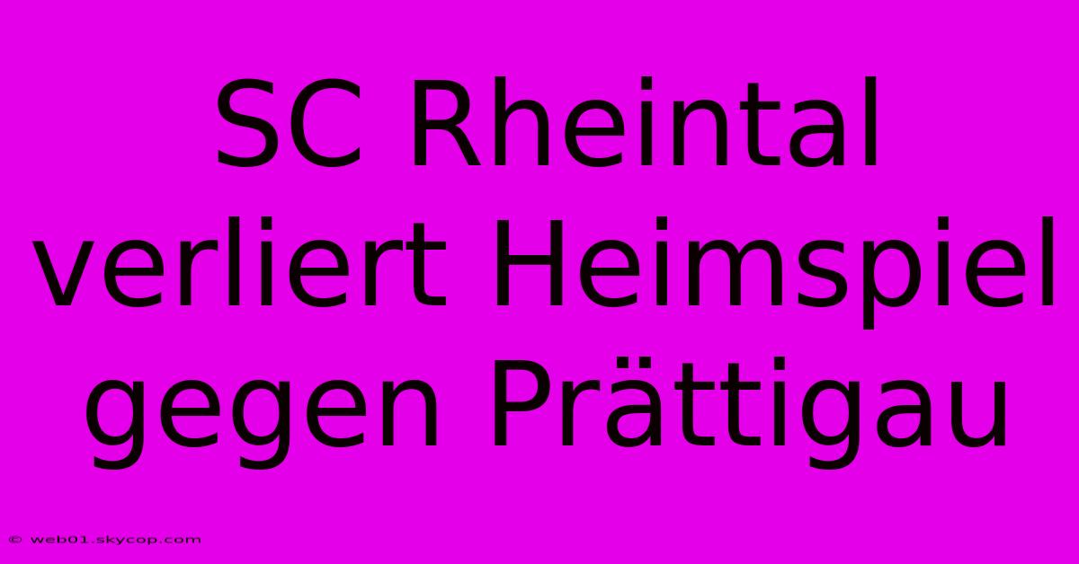 SC Rheintal Verliert Heimspiel Gegen Prättigau