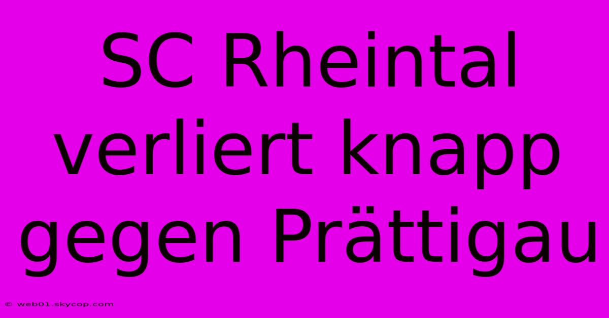 SC Rheintal Verliert Knapp Gegen Prättigau