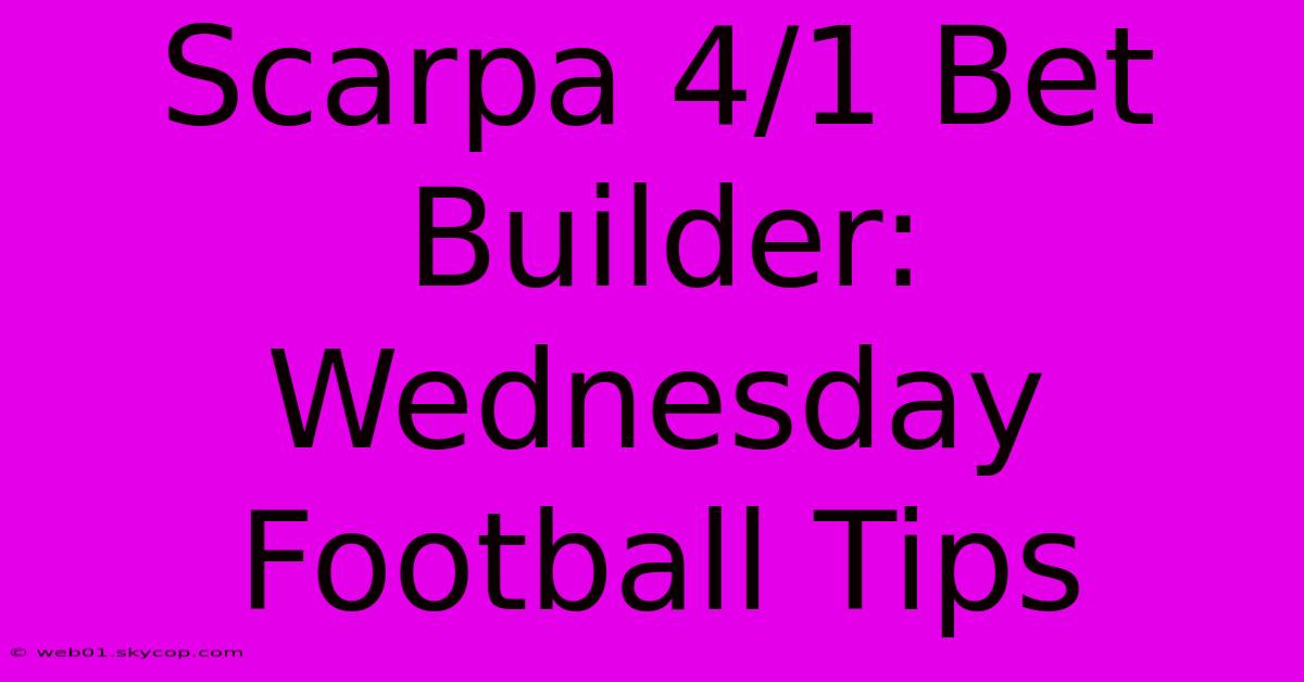 Scarpa 4/1 Bet Builder: Wednesday Football Tips