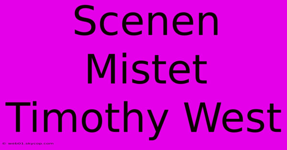 Scenen Mistet Timothy West