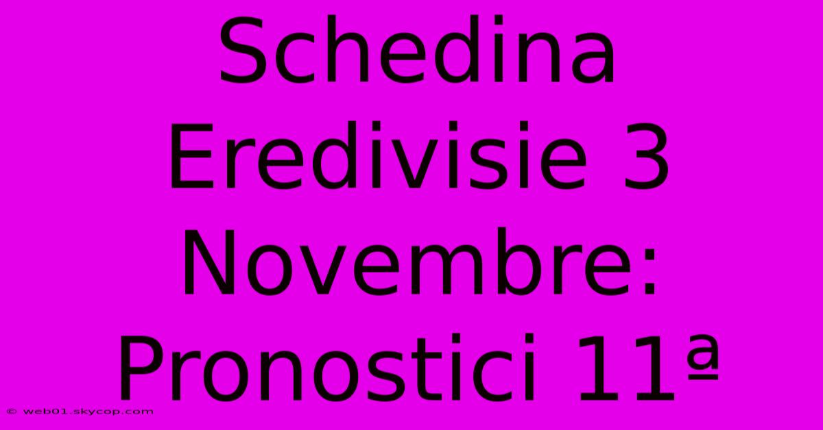 Schedina Eredivisie 3 Novembre: Pronostici 11ª