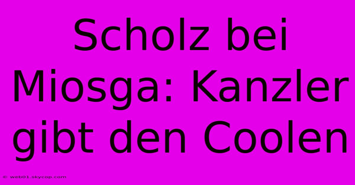 Scholz Bei Miosga: Kanzler Gibt Den Coolen