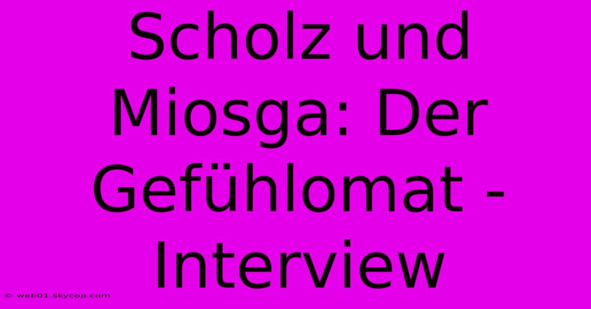 Scholz Und Miosga: Der Gefühlomat - Interview