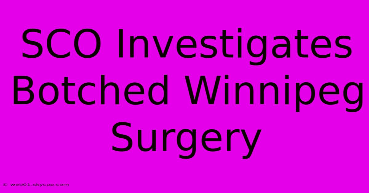 SCO Investigates Botched Winnipeg Surgery