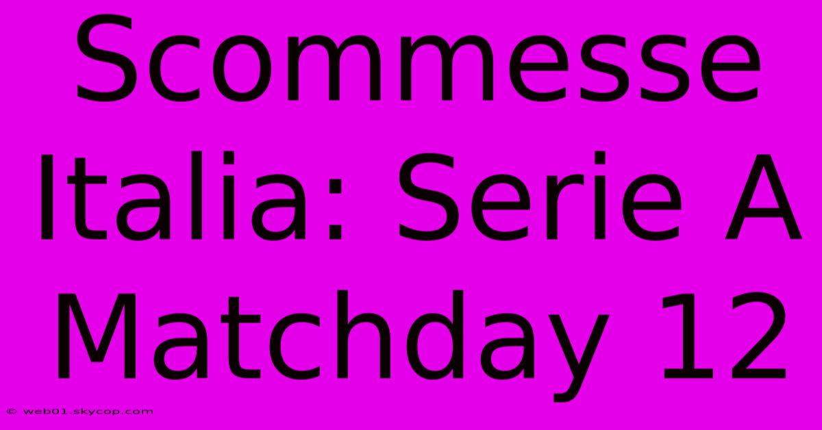 Scommesse Italia: Serie A Matchday 12