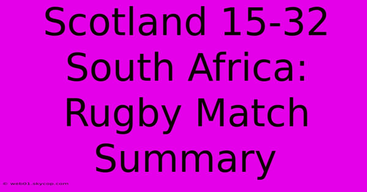 Scotland 15-32 South Africa: Rugby Match Summary 