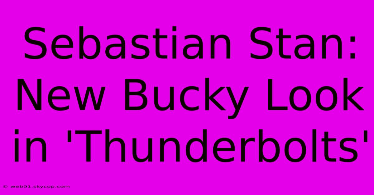 Sebastian Stan: New Bucky Look In 'Thunderbolts' 