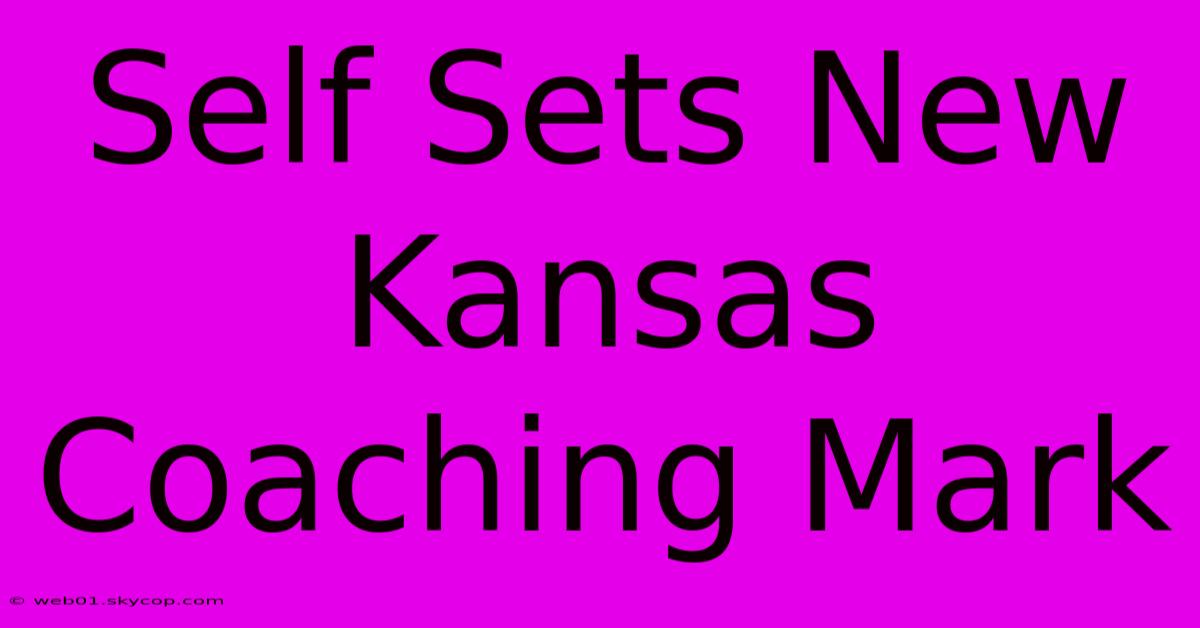 Self Sets New Kansas Coaching Mark 