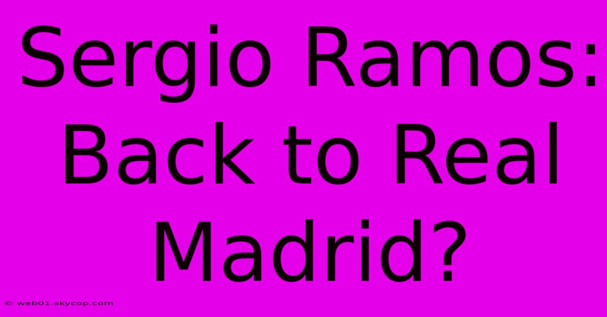 Sergio Ramos: Back To Real Madrid?