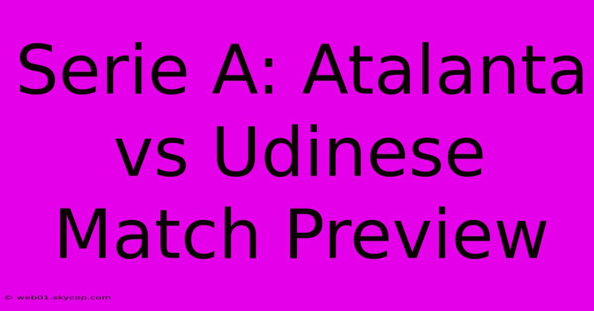 Serie A: Atalanta Vs Udinese Match Preview