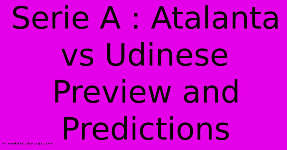 Serie A : Atalanta Vs Udinese Preview And Predictions