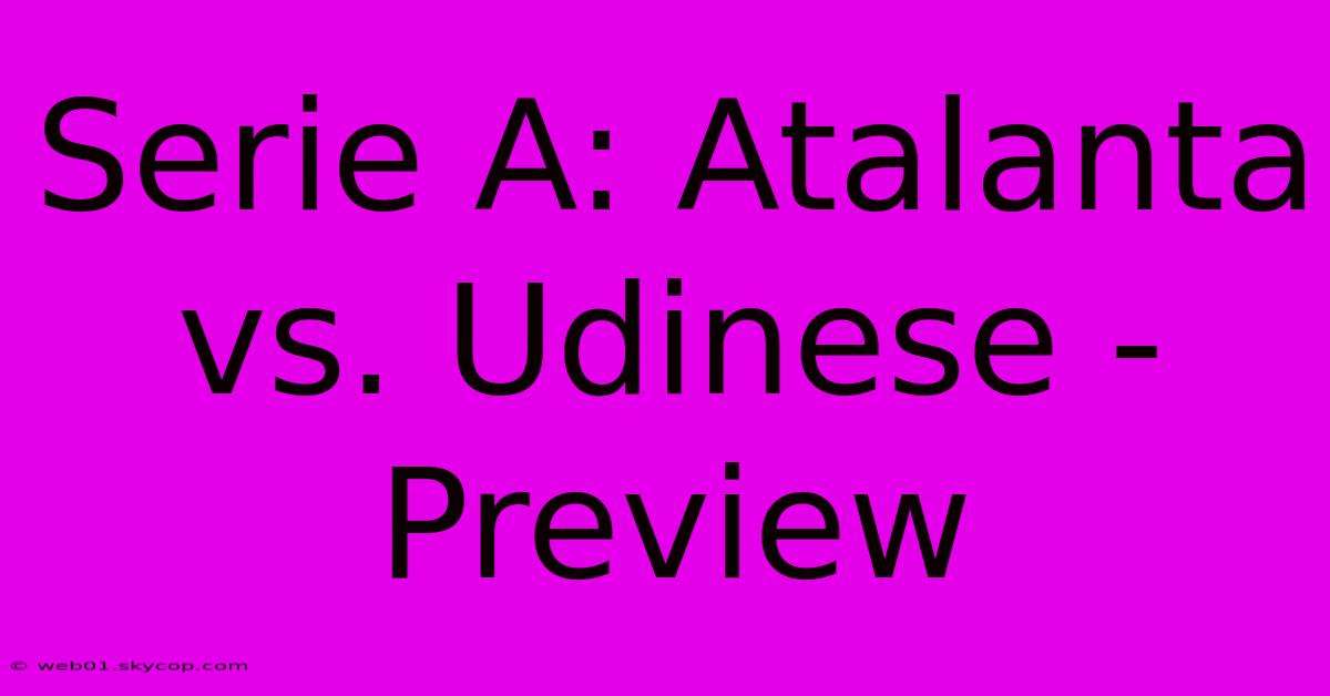 Serie A: Atalanta Vs. Udinese - Preview 