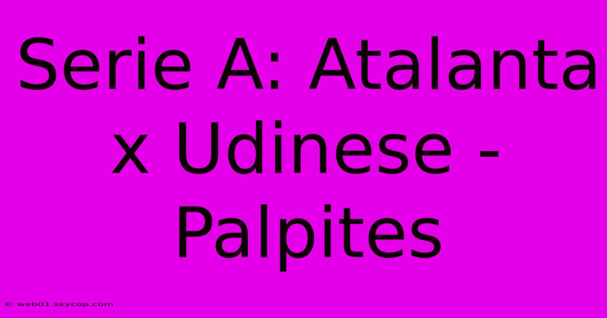 Serie A: Atalanta X Udinese - Palpites