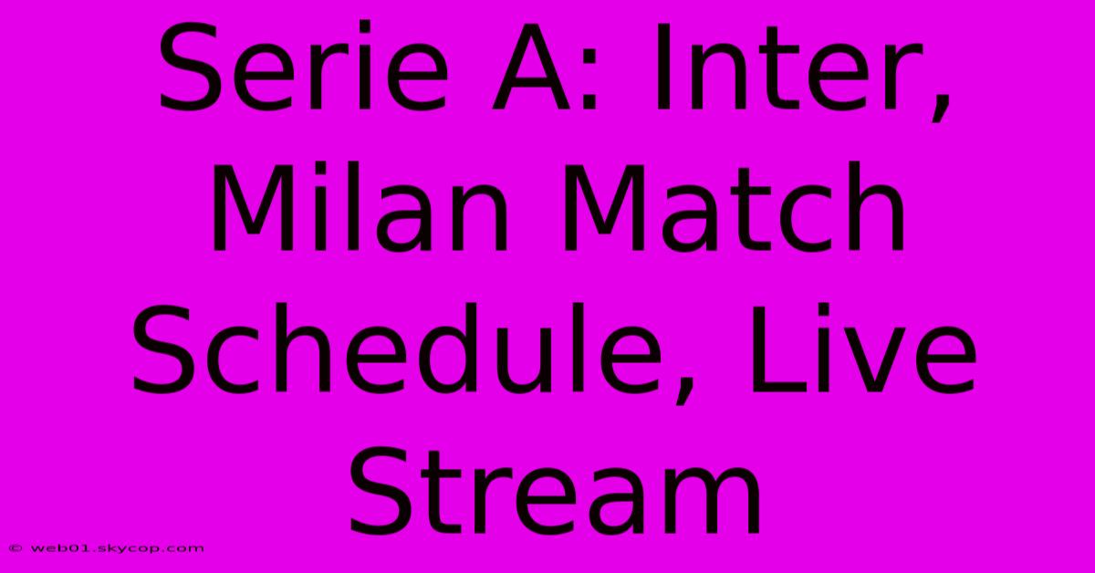 Serie A: Inter, Milan Match Schedule, Live Stream