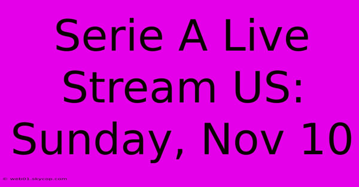 Serie A Live Stream US: Sunday, Nov 10