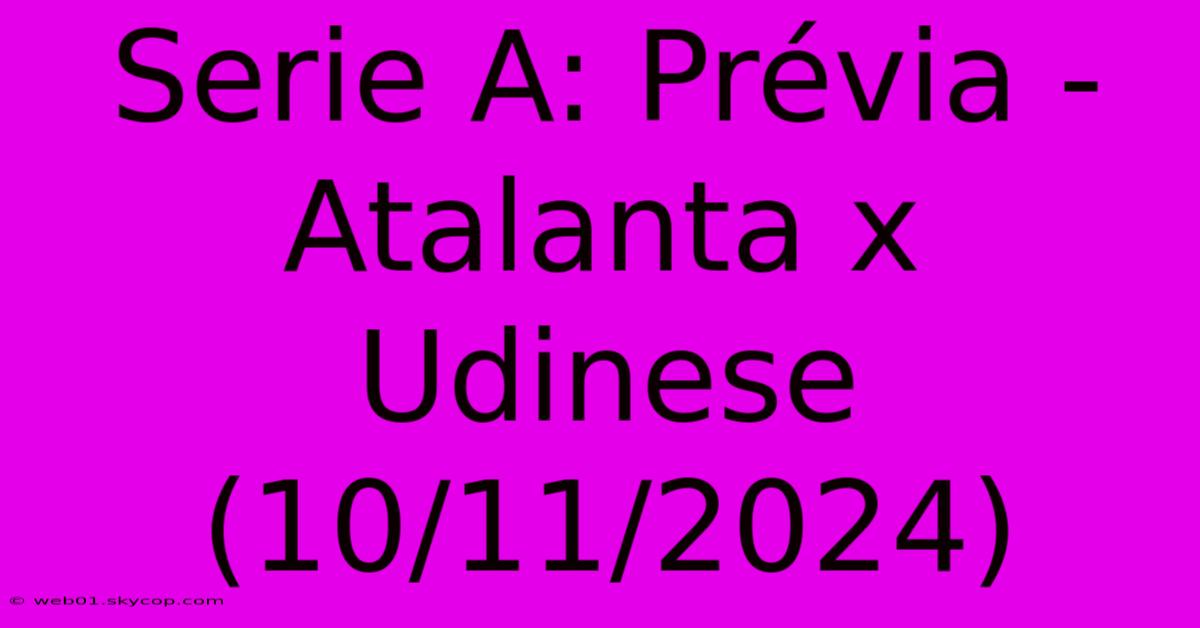 Serie A: Prévia - Atalanta X Udinese (10/11/2024)