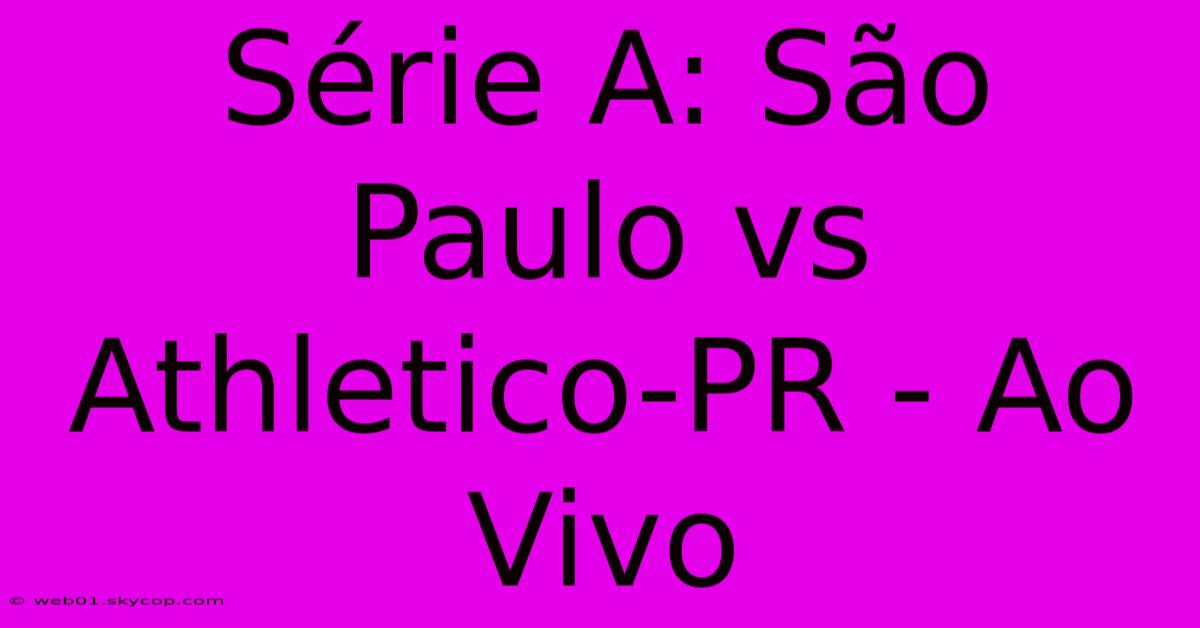 Série A: São Paulo Vs Athletico-PR - Ao Vivo