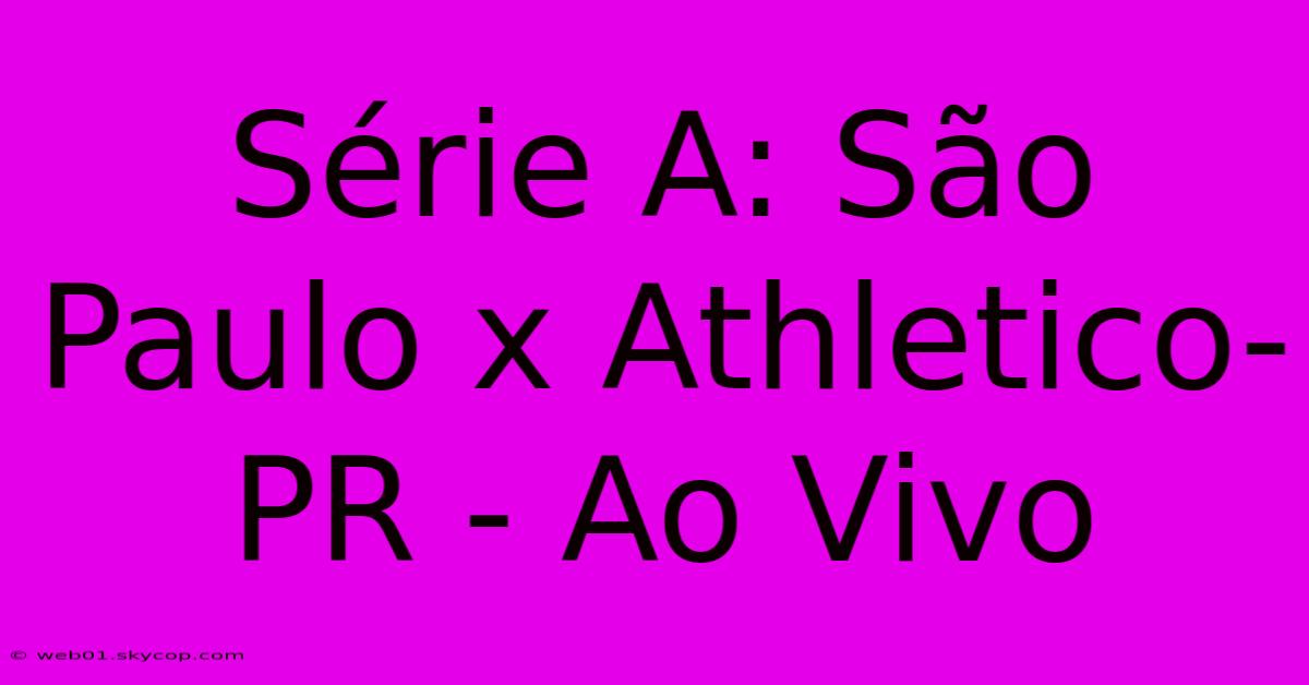 Série A: São Paulo X Athletico-PR - Ao Vivo 