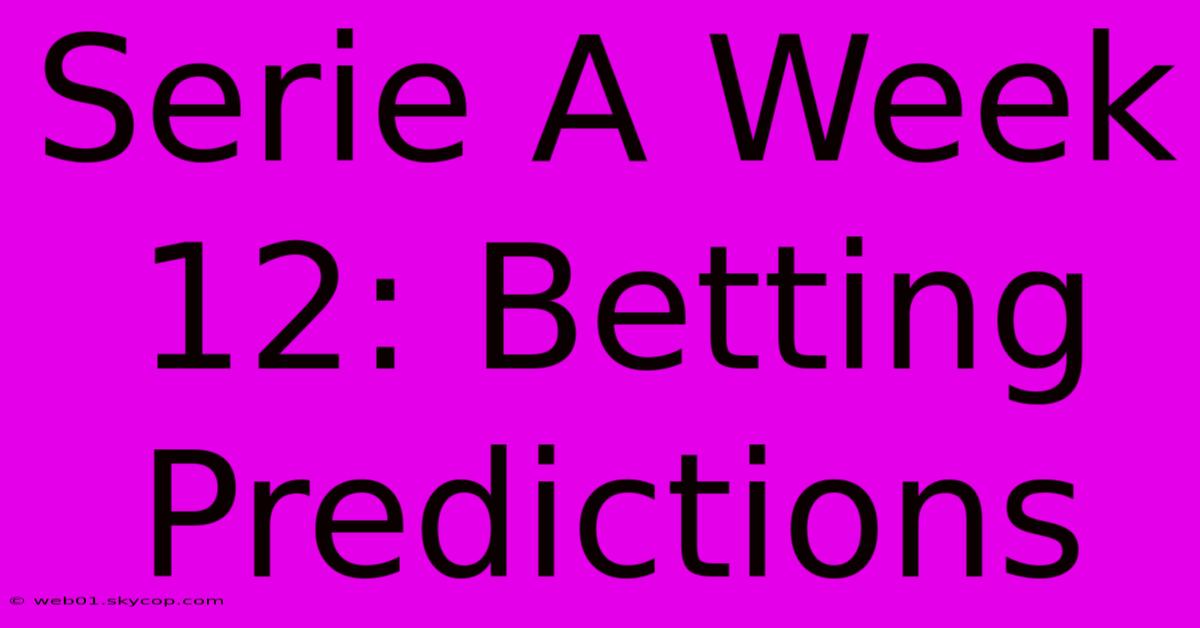 Serie A Week 12: Betting Predictions