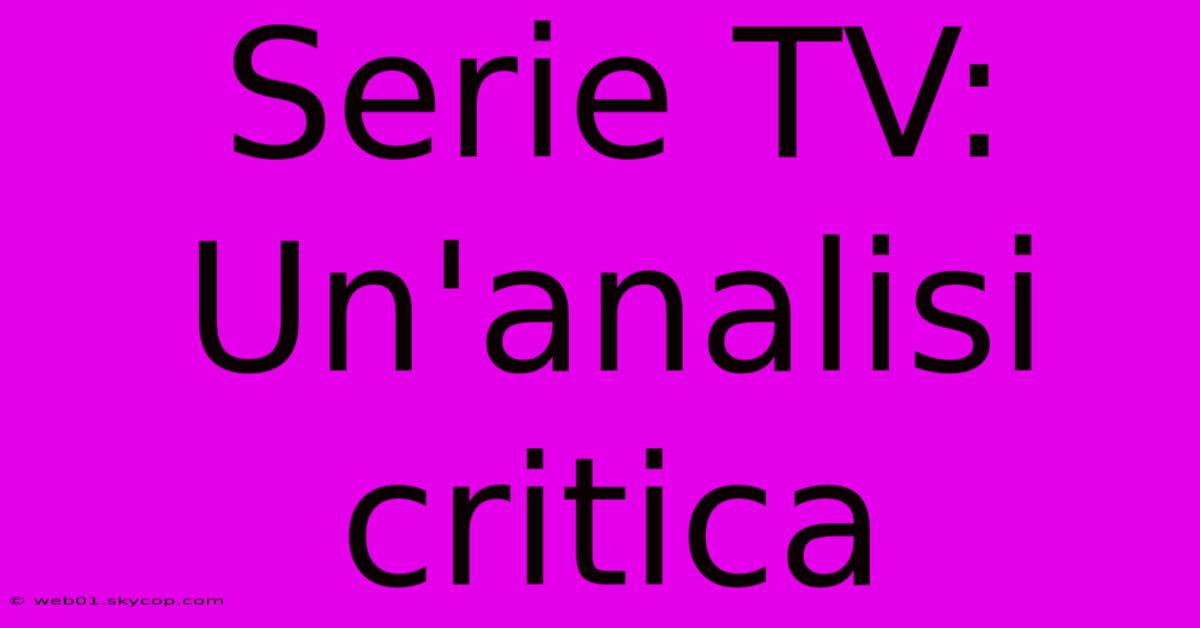 Serie TV: Un'analisi Critica