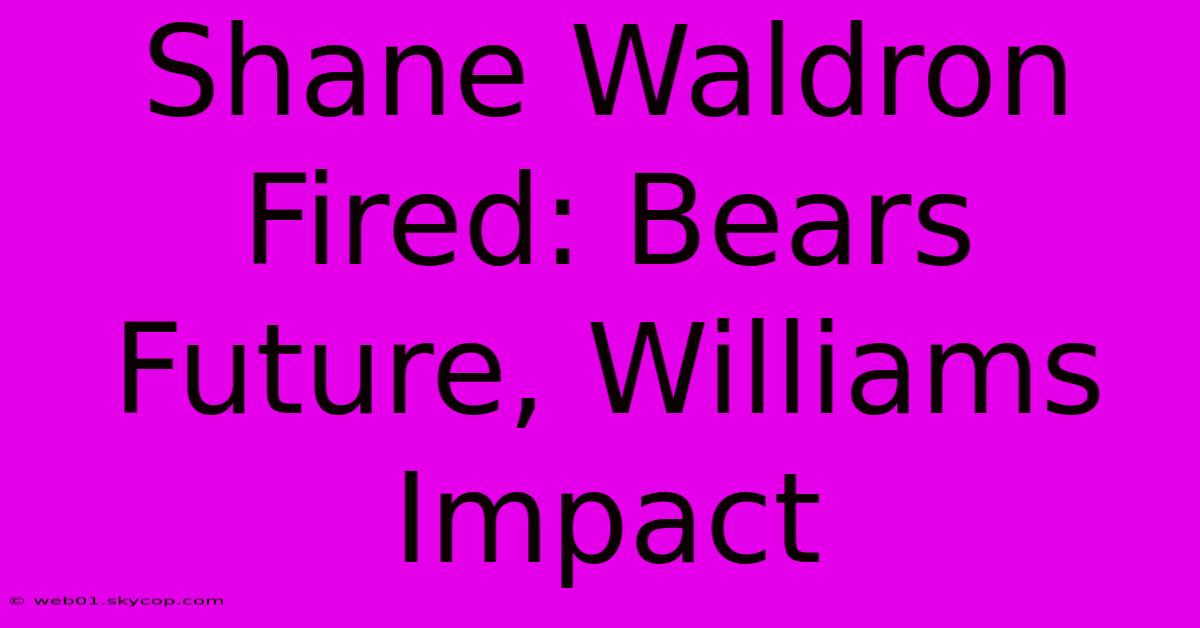 Shane Waldron Fired: Bears Future, Williams Impact