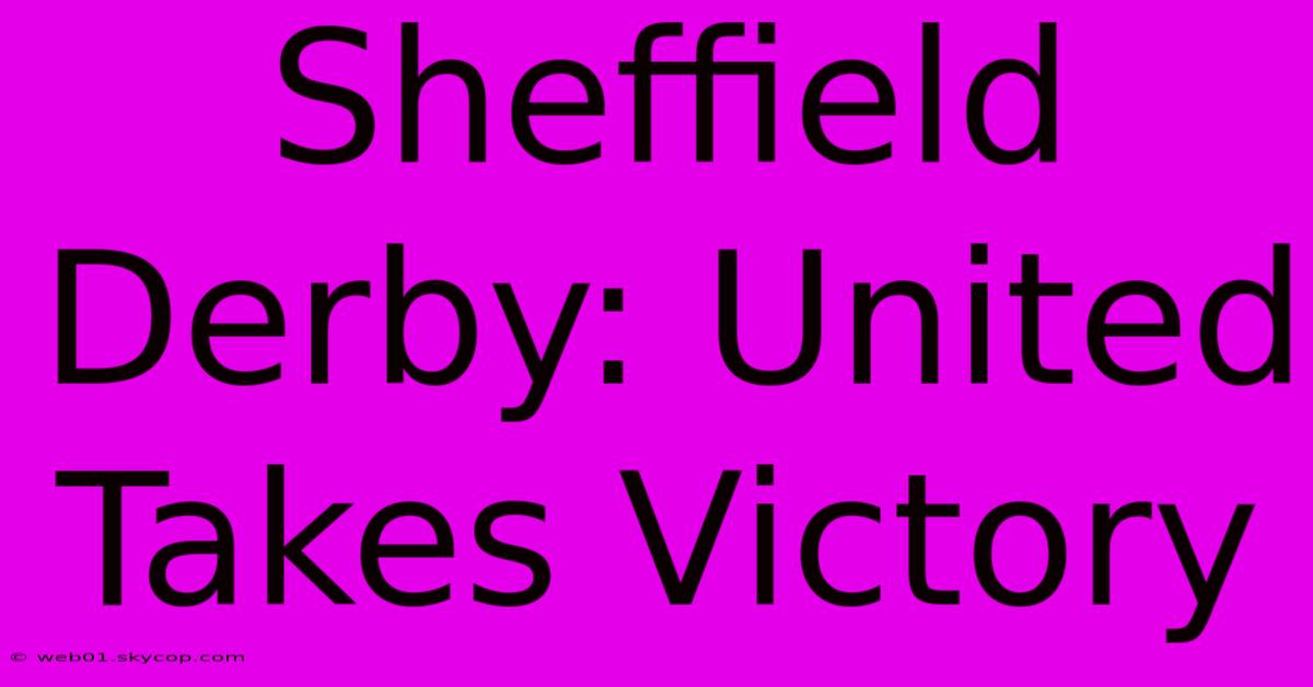 Sheffield Derby: United Takes Victory 