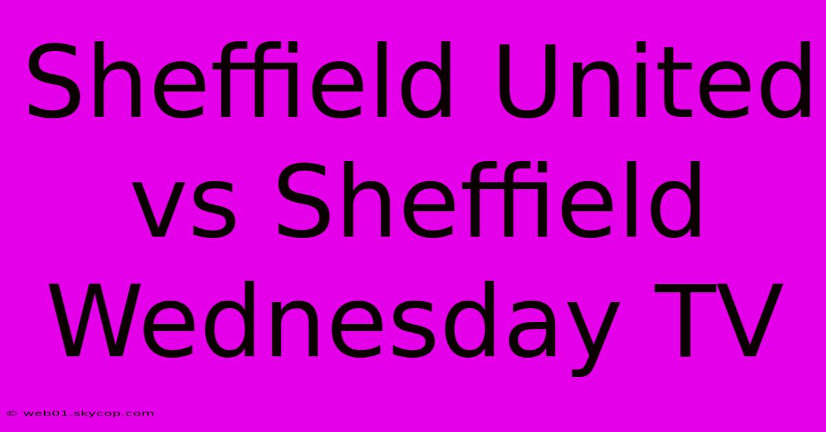 Sheffield United Vs Sheffield Wednesday TV