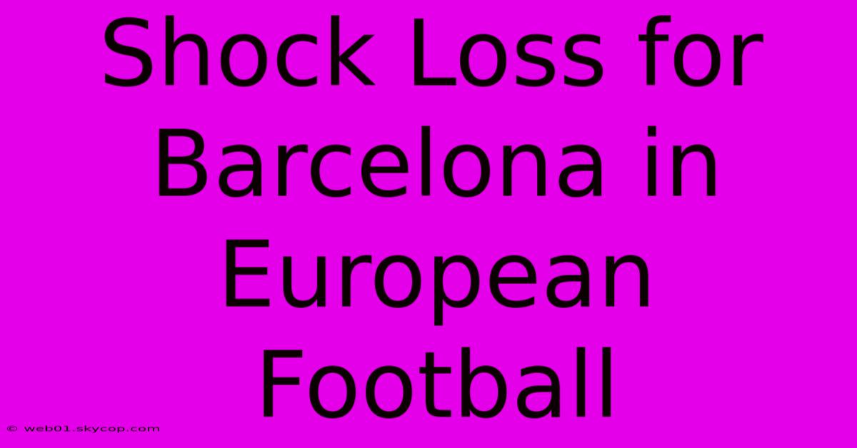 Shock Loss For Barcelona In European Football