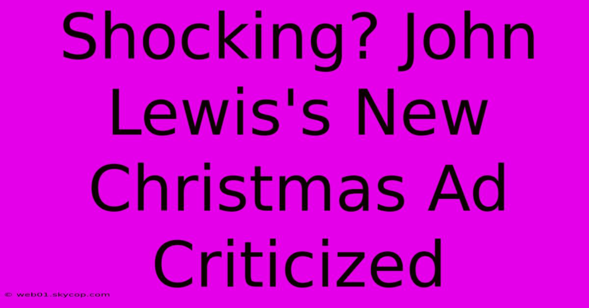 Shocking? John Lewis's New Christmas Ad Criticized