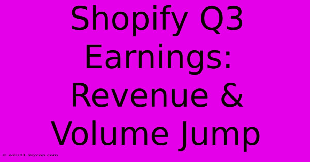 Shopify Q3 Earnings: Revenue & Volume Jump