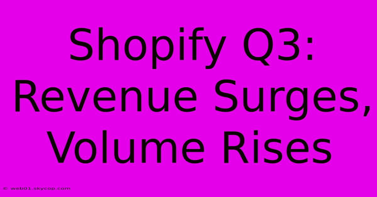 Shopify Q3: Revenue Surges, Volume Rises 