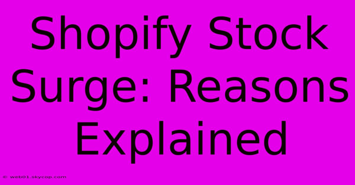 Shopify Stock Surge: Reasons Explained