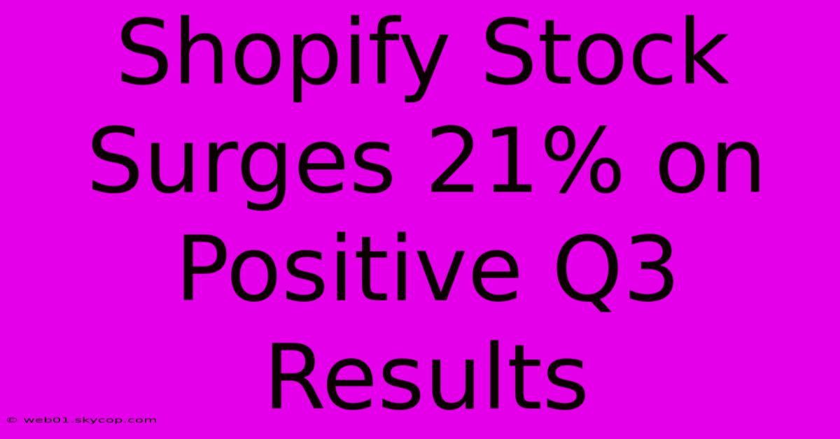 Shopify Stock Surges 21% On Positive Q3 Results 