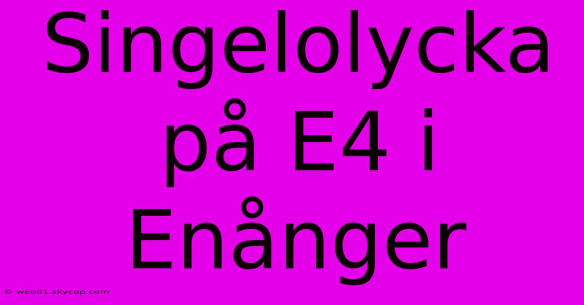 Singelolycka På E4 I Enånger