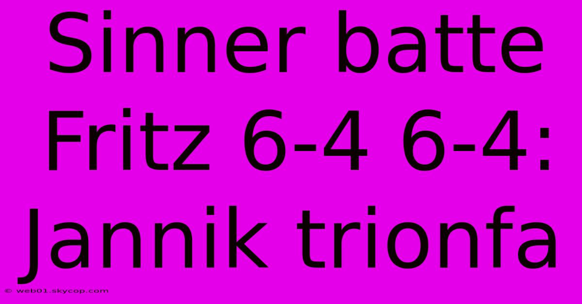 Sinner Batte Fritz 6-4 6-4: Jannik Trionfa